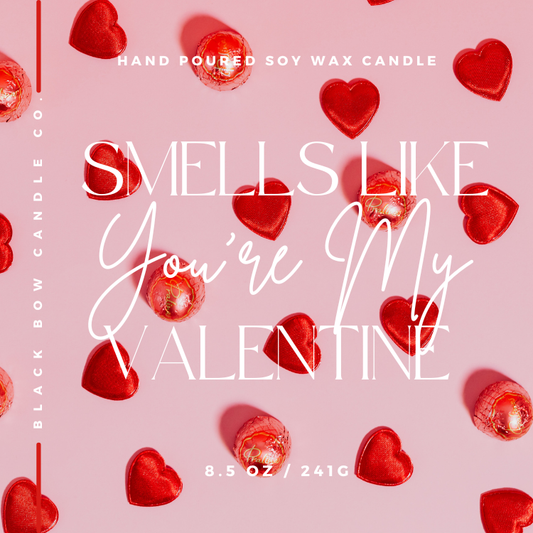 Smells Like You're My Valentine